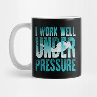 I Work Well Under Pressure Scuba Diver Mug